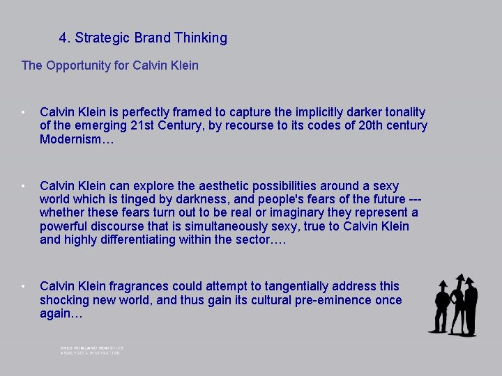 4. Strategic Brand Thinking The Opportunity for Calvin Klein • Calvin Klein is perfectly