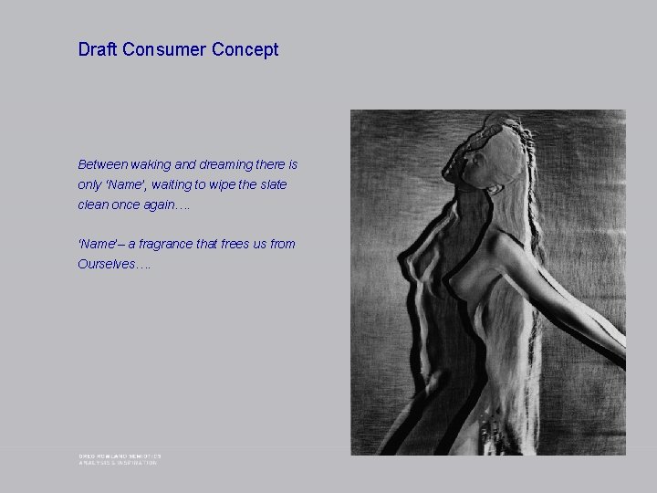Draft Consumer Concept Between waking and dreaming there is only ‘Name’, waiting to wipe
