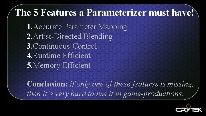 The 5 Features a Parameterizer must have! 1. Accurate Parameter Mapping 2. Artist-Directed Blending