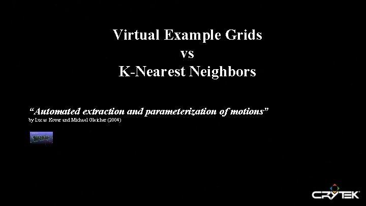 Virtual Example Grids vs K-Nearest Neighbors “Automated extraction and parameterization of motions” by Lucas