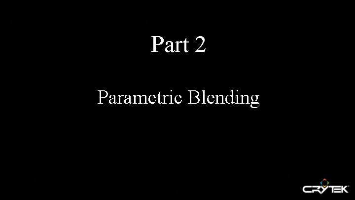 Part 2 Parametric Blending 