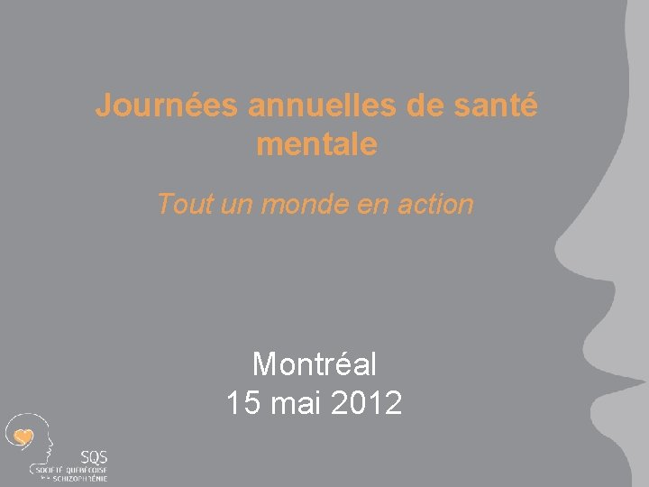 Journées annuelles de santé mentale Tout un monde en action Montréal 15 mai 2012