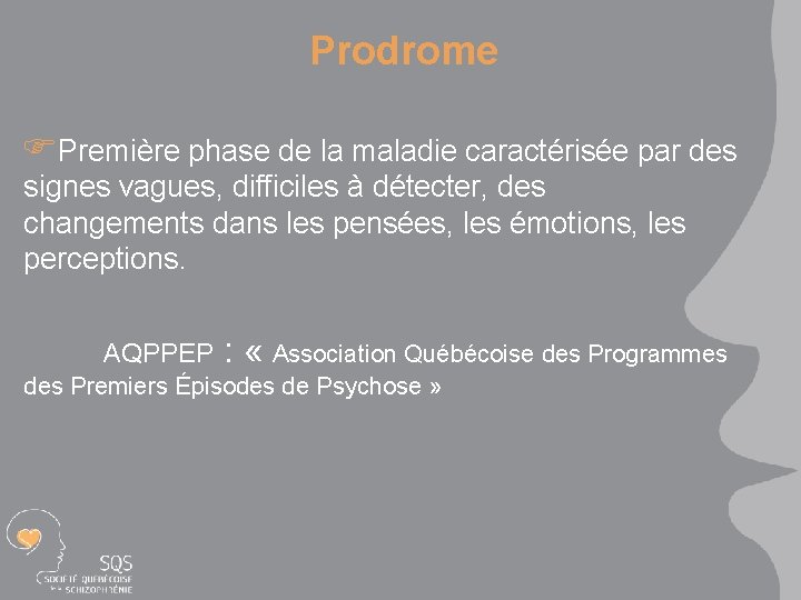Prodrome FPremière phase de la maladie caractérisée par des signes vagues, difficiles à détecter,