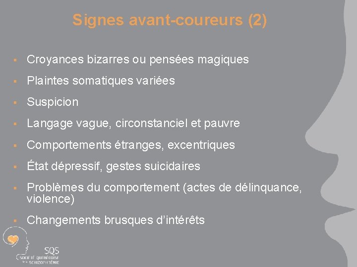 Signes avant-coureurs (2) § Croyances bizarres ou pensées magiques § Plaintes somatiques variées §