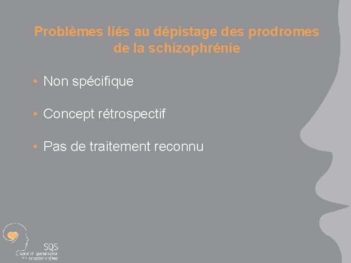 Problèmes liés au dépistage des prodromes de la schizophrénie • Non spécifique • Concept