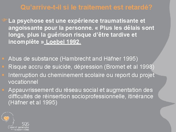 Qu’arrive-t-il si le traitement est retardé? FLa psychose est une expérience traumatisante et angoissante