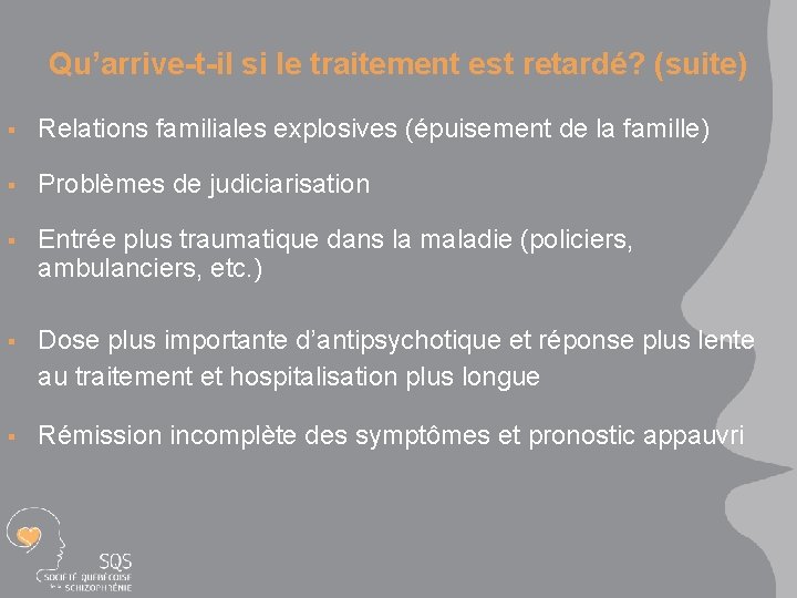 Qu’arrive-t-il si le traitement est retardé? (suite) § Relations familiales explosives (épuisement de la