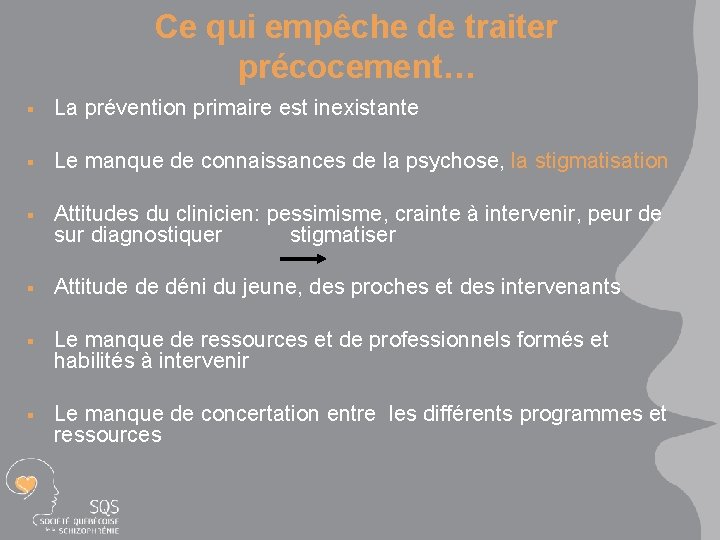 Ce qui empêche de traiter précocement… § La prévention primaire est inexistante § Le