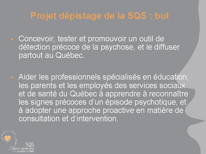 Projet dépistage de la SQS : but § Concevoir, tester et promouvoir un outil