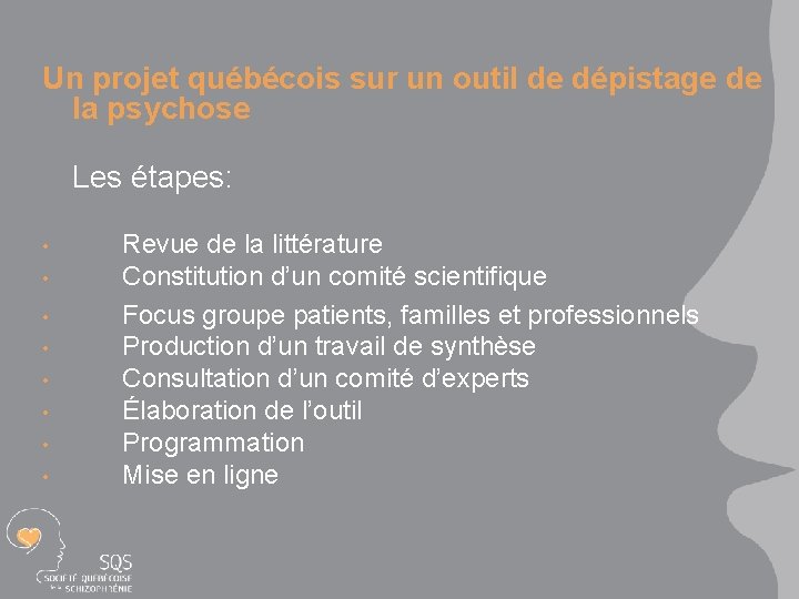  Un projet québécois sur un outil de dépistage de la psychose Les étapes: