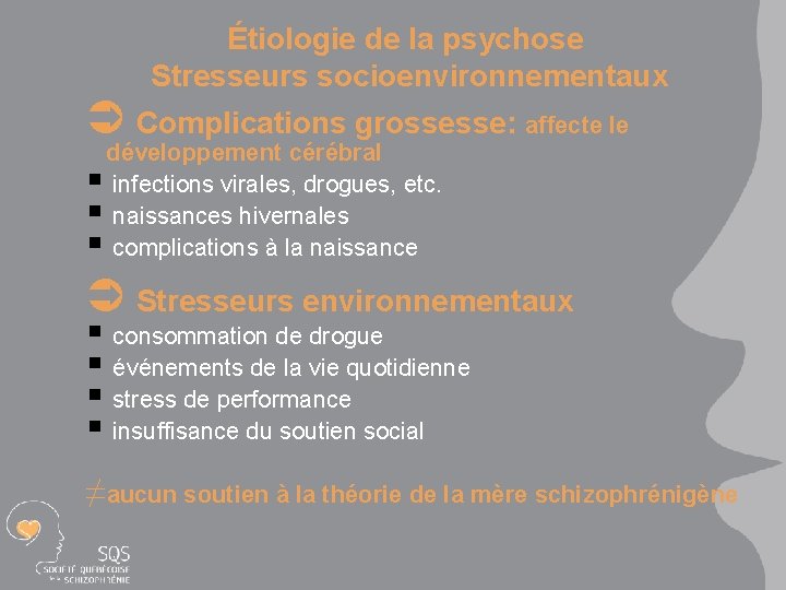 Étiologie de la psychose Stresseurs socioenvironnementaux Ü Complications grossesse: affecte le développement cérébral §