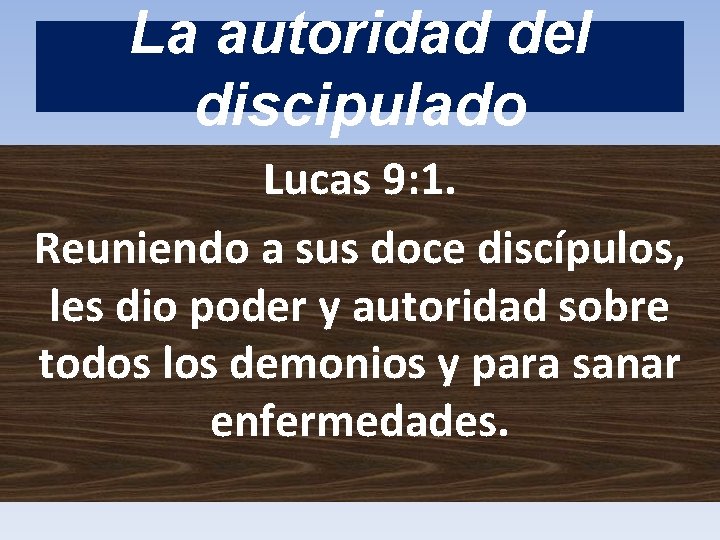 La autoridad del discipulado Lucas 9: 1. Reuniendo a sus doce discípulos, les dio
