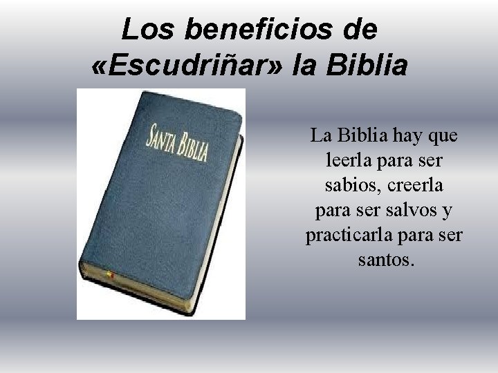 Los beneficios de «Escudriñar» la Biblia La Biblia hay que leerla para ser sabios,