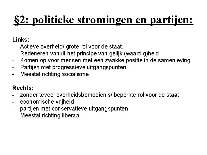 § 2: politieke stromingen en partijen: Links: - Actieve overheid/ grote rol voor de