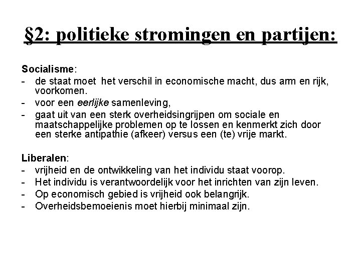 § 2: politieke stromingen en partijen: Socialisme: - de staat moet het verschil in