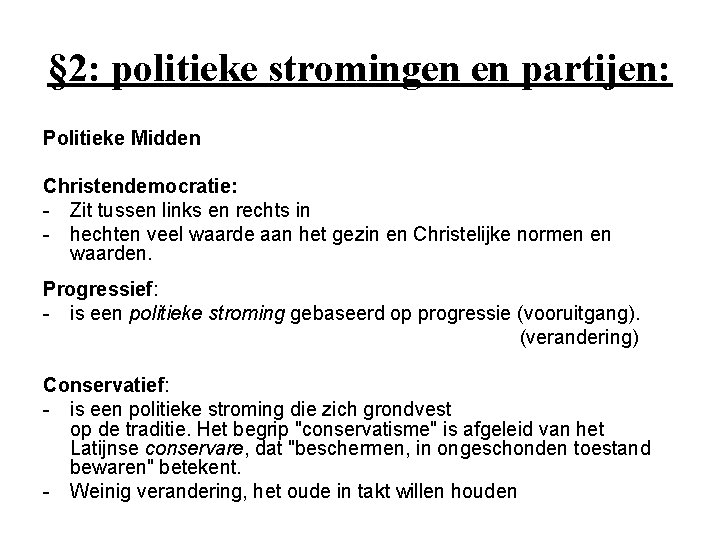 § 2: politieke stromingen en partijen: Politieke Midden Christendemocratie: - Zit tussen links en