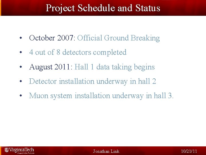 Project Schedule and Status • October 2007: Official Ground Breaking • 4 out of