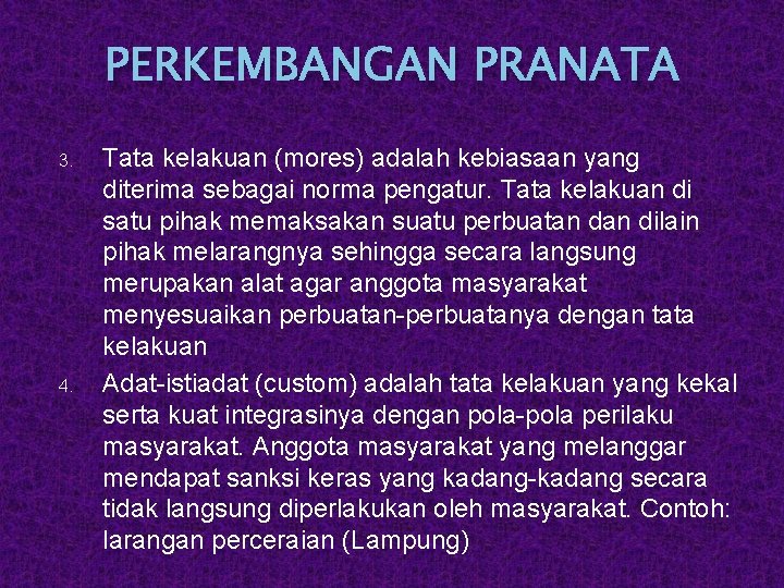 PERKEMBANGAN PRANATA 3. 4. Tata kelakuan (mores) adalah kebiasaan yang diterima sebagai norma pengatur.