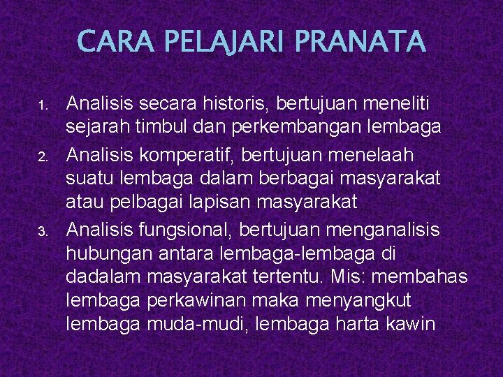 CARA PELAJARI PRANATA 1. 2. 3. Analisis secara historis, bertujuan meneliti sejarah timbul dan