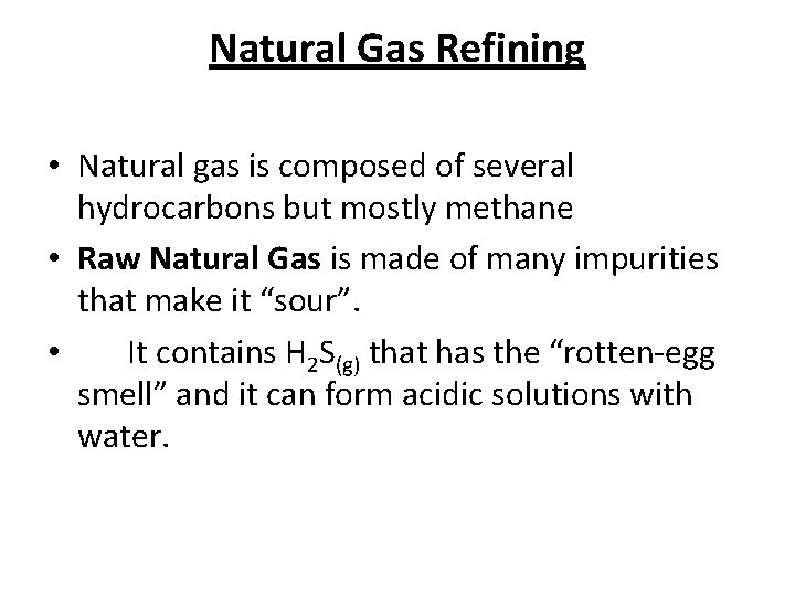 Natural Gas Refining • Natural gas is composed of several hydrocarbons but mostly methane