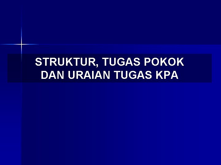 STRUKTUR, TUGAS POKOK DAN URAIAN TUGAS KPA 