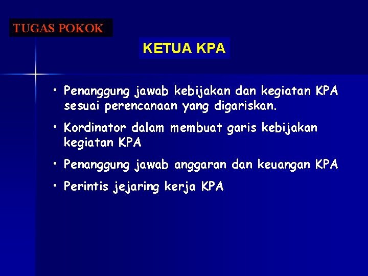 TUGAS POKOK KETUA KPA • Penanggung jawab kebijakan dan kegiatan KPA sesuai perencanaan yang