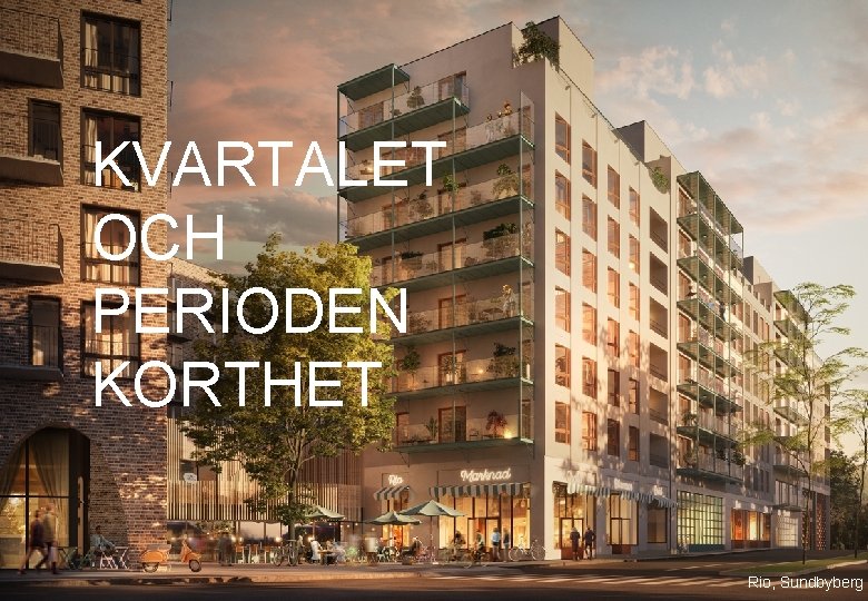 KVARTALET OCH PERIODEN KORTHET Rio, Sundbyberg 