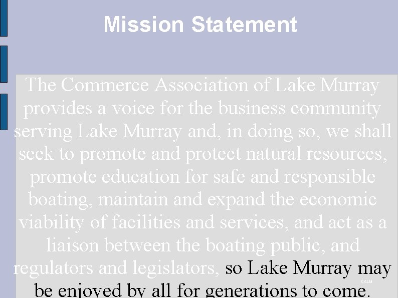 Mission Statement The Commerce Association of Lake Murray provides a voice for the business