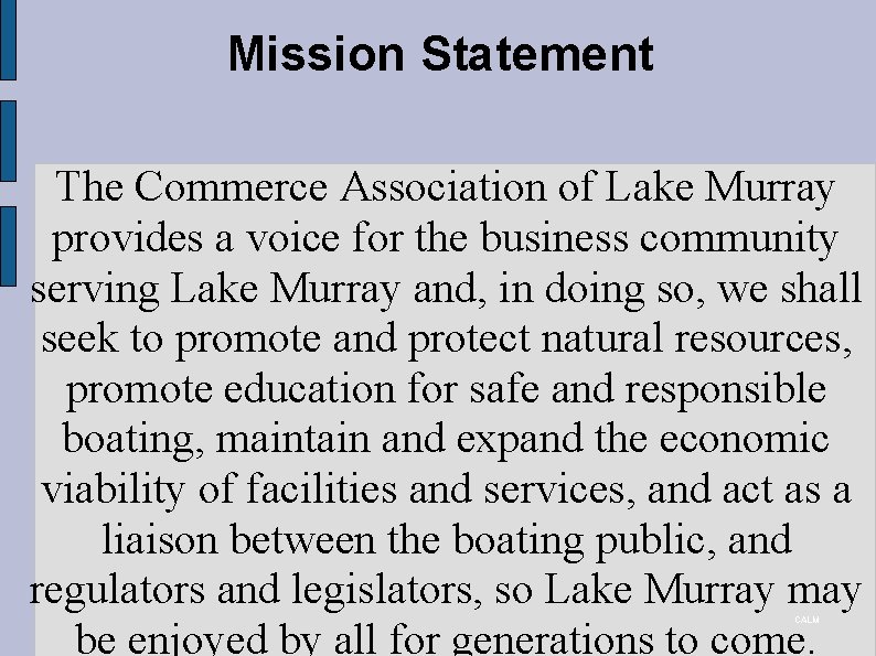 Mission Statement The Commerce Association of Lake Murray provides a voice for the business