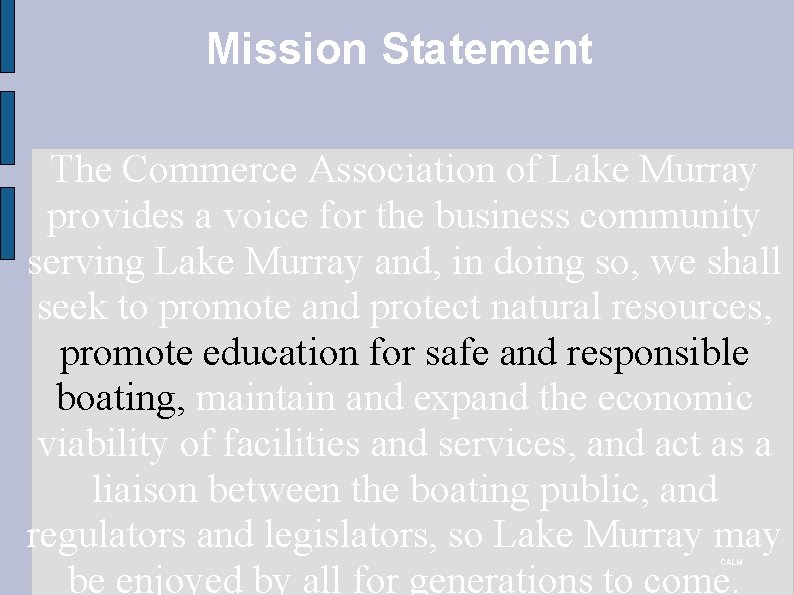 Mission Statement The Commerce Association of Lake Murray provides a voice for the business
