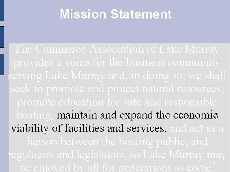 Mission Statement The Commerce Association of Lake Murray provides a voice for the business