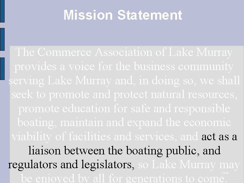 Mission Statement The Commerce Association of Lake Murray provides a voice for the business