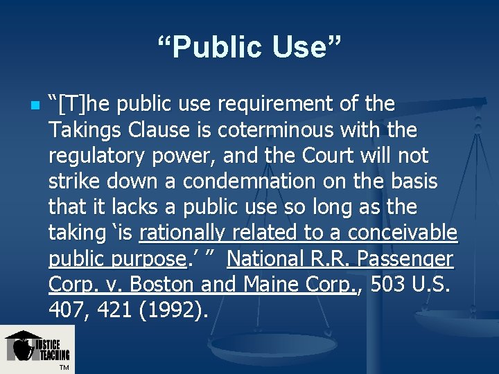 “Public Use” n “[T]he public use requirement of the Takings Clause is coterminous with
