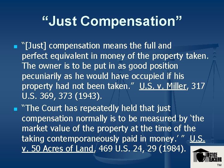 “Just Compensation” n n “[Just] compensation means the full and perfect equivalent in money