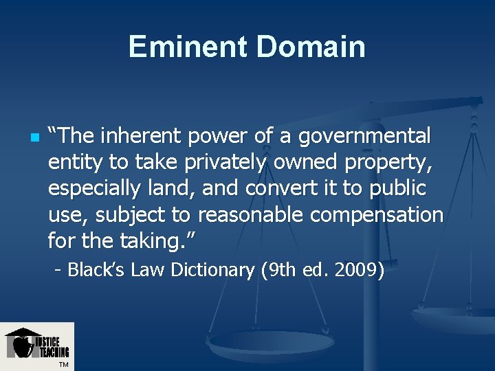 Eminent Domain n “The inherent power of a governmental entity to take privately owned