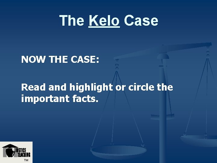 The Kelo Case NOW THE CASE: Read and highlight or circle the important facts.
