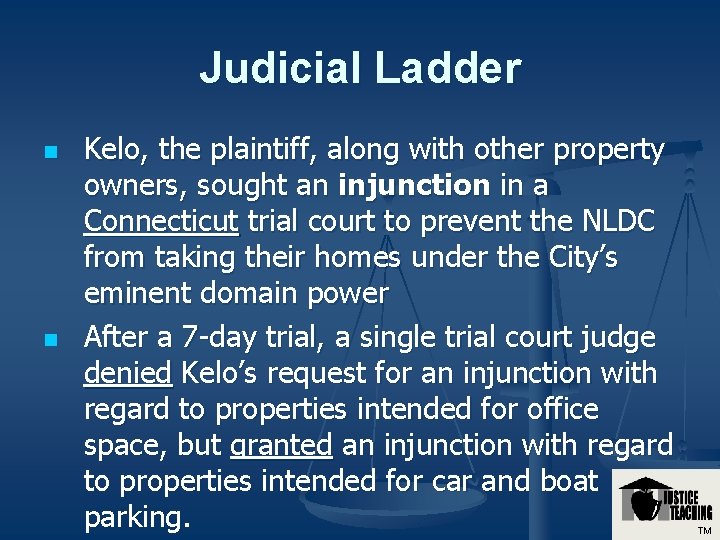 Judicial Ladder n n Kelo, the plaintiff, along with other property owners, sought an