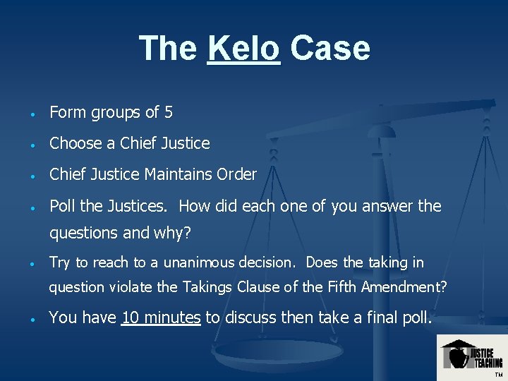 The Kelo Case • Form groups of 5 • Choose a Chief Justice •