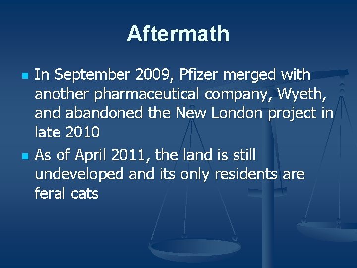 Aftermath n n In September 2009, Pfizer merged with another pharmaceutical company, Wyeth, and
