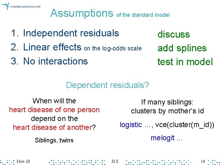 Assumptions of the standard model 1. Independent residuals 2. Linear effects on the log-odds