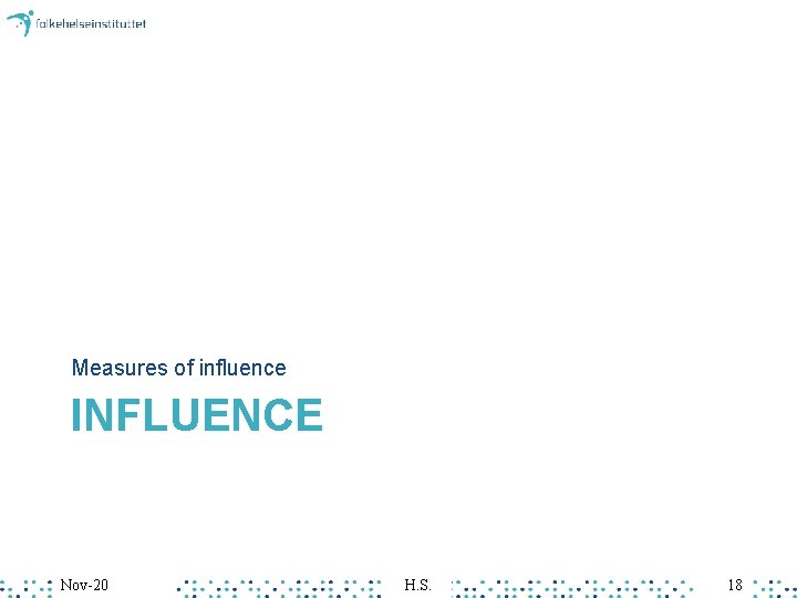 Measures of influence INFLUENCE Nov-20 H. S. 18  Measures of influence INFLUENCE Nov-20 H. S. 18