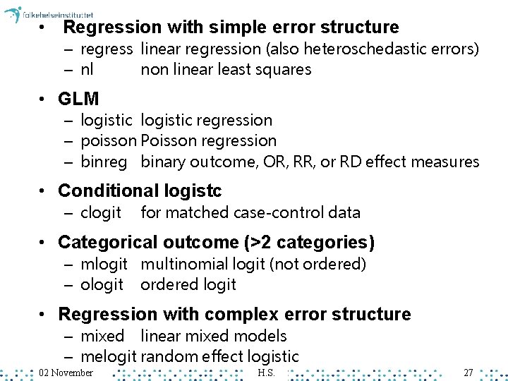  • Regression with simple error structure – regress linear regression (also heteroschedastic errors)