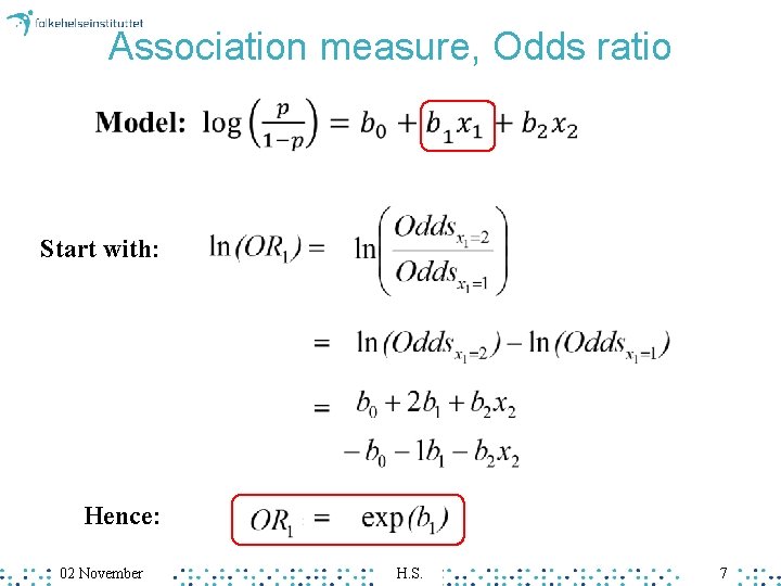 Association measure, Odds ratio Start with: Hence: 02 November H. S. 7 