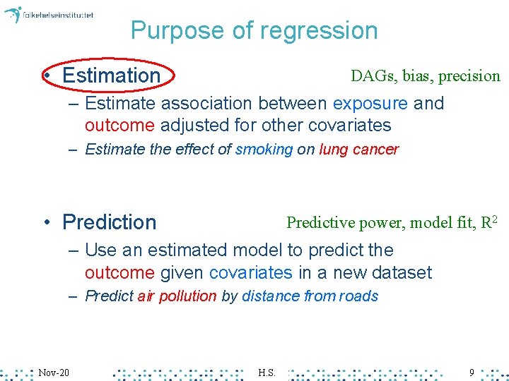 Purpose of regression • Estimation DAGs, bias, precision – Estimate association between exposure and