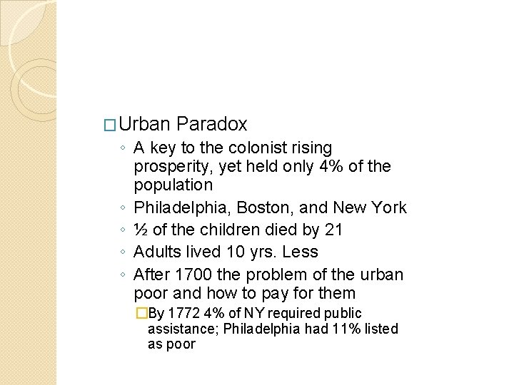 �Urban Paradox ◦ A key to the colonist rising prosperity, yet held only 4% �Urban Paradox ◦ A key to the colonist rising prosperity, yet held only 4%