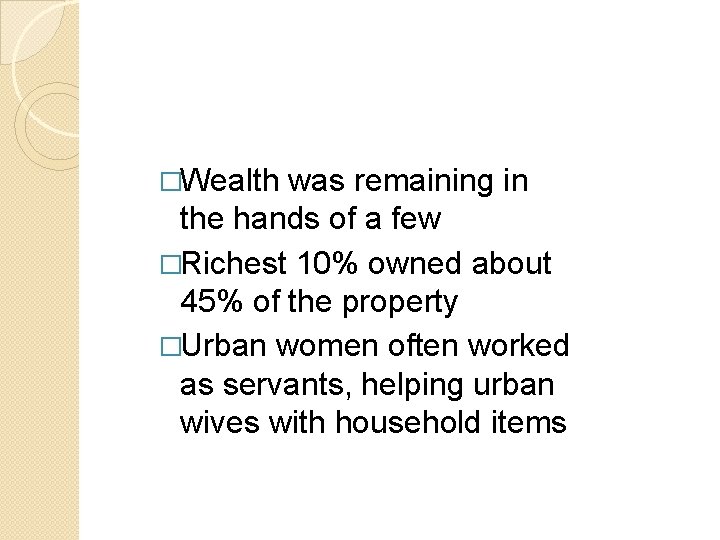 �Wealth was remaining in the hands of a few �Richest 10% owned about 45% �Wealth was remaining in the hands of a few �Richest 10% owned about 45%