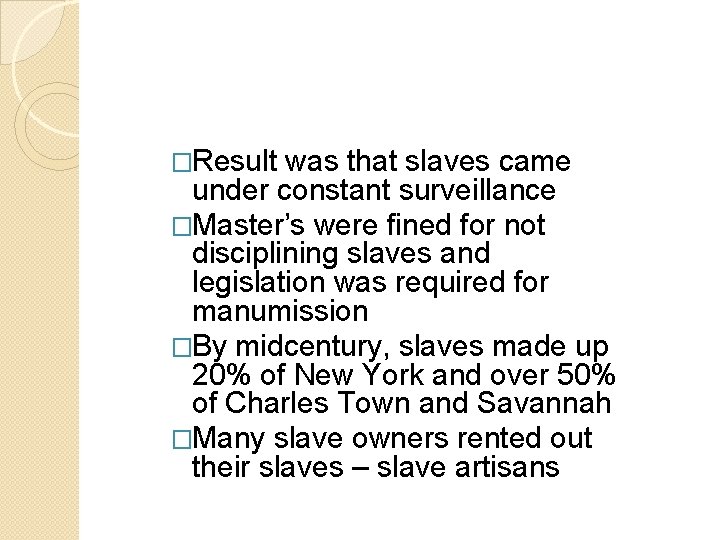 �Result was that slaves came under constant surveillance �Master’s were fined for not disciplining �Result was that slaves came under constant surveillance �Master’s were fined for not disciplining