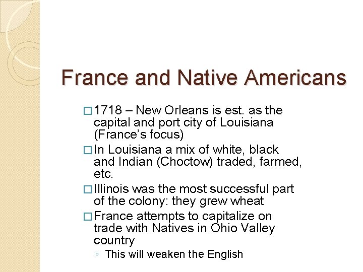France and Native Americans � 1718 – New Orleans is est. as the capital France and Native Americans � 1718 – New Orleans is est. as the capital