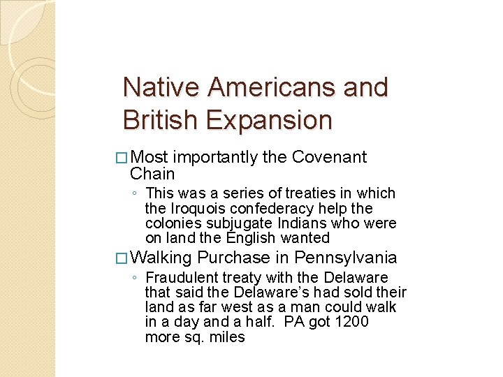 Native Americans and British Expansion � Most importantly the Covenant Chain ◦ This was Native Americans and British Expansion � Most importantly the Covenant Chain ◦ This was