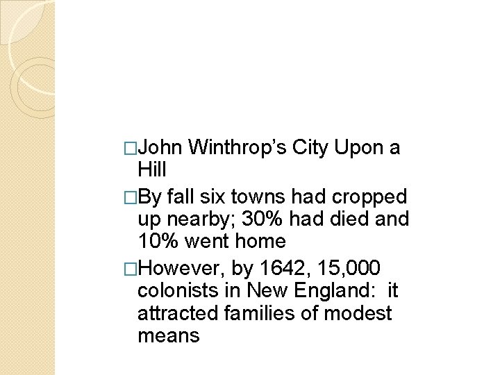�John Winthrop’s City Upon a Hill �By fall six towns had cropped up nearby; �John Winthrop’s City Upon a Hill �By fall six towns had cropped up nearby;